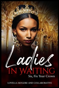 Paperback Ladies In Waiting: Sis, Fix Your Crown Book