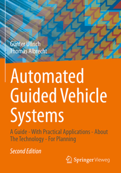 Paperback Automated Guided Vehicle Systems: A Guide - With Practical Applications - About the Technology - For Planning Book