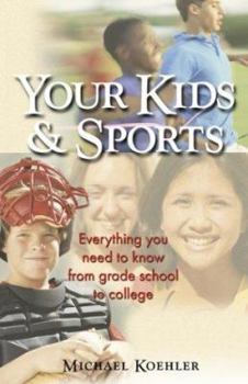 Paperback Your Kids & Sports: Everything You Need to Know from Grade School to College Book