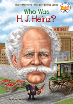 Who Was H. J. Heinz? - Book  of the Who Was . . . ? Series