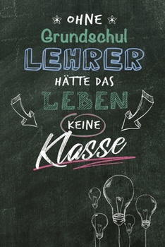 Notizbuch für Grundschullehrer: Notizbuch und Journal für deine Projekte / DIN A5 15.24cm x 22.86 cm / US 6 x 9 inches / 120 Seiten / Liniert / Soft Cover (German Edition)