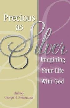 Paperback Precious as Silver: Imagining Your Life with God Book