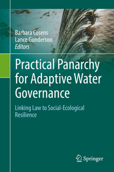 Hardcover Practical Panarchy for Adaptive Water Governance: Linking Law to Social-Ecological Resilience Book