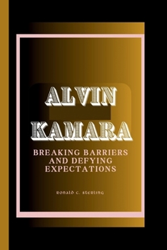 ALVIN KAMARA: Breaking Barriers And Defying Expectations B0CNTZW2RJ Book Cover