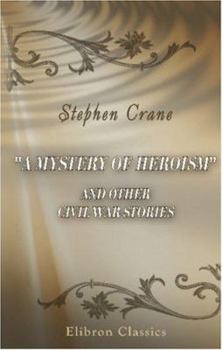 Paperback A Mystery of Heroism and Other Civil War Stories Book