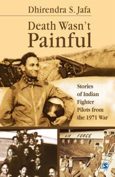 Paperback Death Wasn't Painful: Stories of Indian Fighter Pilots from the 1971 War Book