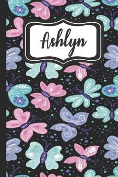 Ashlyn: Personalized Named Journal Pretty Butterfly Soft Cover for Women and Girls with Lined Pages