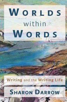 Paperback Worlds within Words: Writing and the Writing Life Book