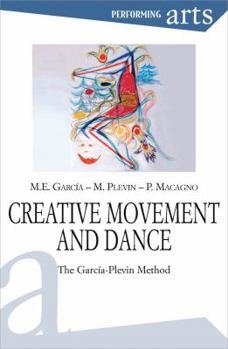 Paperback Creative Movement and Dance: The Garcìa-Plevin Method (Performing Arts) Book