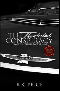 Hardcover The Thunderbird Conspiracy: Oswald's Friend Robert Kaye Book