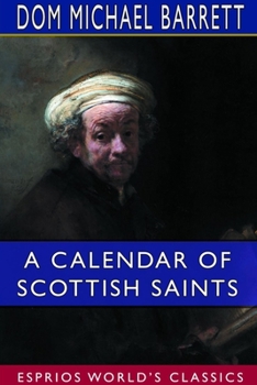 Paperback A Calendar of Scottish Saints (Esprios Classics) Book