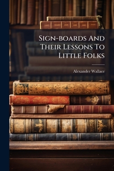 Paperback Sign-boards And Their Lessons To Little Folks Book