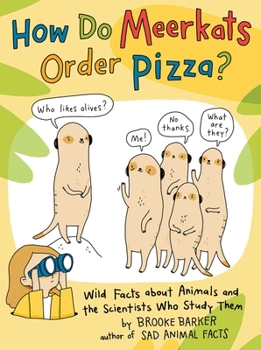 Hardcover How Do Meerkats Order Pizza?: Wild Facts about Animals and the Scientists Who Study Them Book