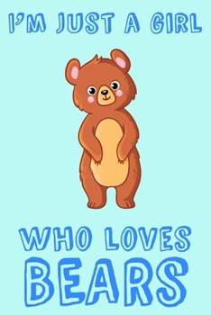 I’m Just A Girl That Loves Bears: Bear Love Girl Gift Blank Notebook: Medium Ruled Journal