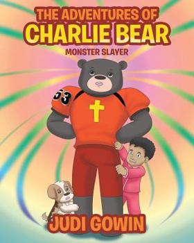 Paperback The Adventures of Charlie Bear: Monster Slayer Book