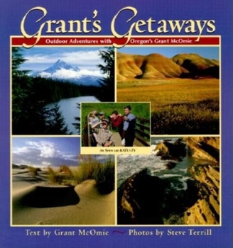 Paperback Grant's Getaways: Outdoor Adventures with Oregon's Book
