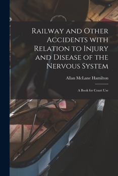 Paperback Railway and Other Accidents With Relation to Injury and Disease of the Nervous System: a Book for Court Use Book