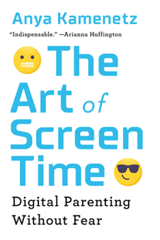 Paperback The Art of Screen Time: Digital Parenting Without Fear Book