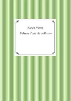 Paperback Poèmes d'une vie ordinaire [French] Book