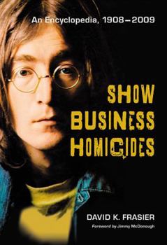 Paperback Show Business Homicides: An Encyclopedia, 1908-2009 Book