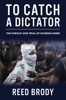 Hardcover To Catch a Dictator: The Pursuit and Trial of Hissène Habré Book