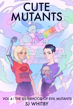 Paperback Cute Mutants Vol 4: The Sisterhood of Evil Mutants Book