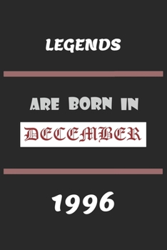 Legends Are Born in December 1996: Birthday Gift Notebook, Journal For Best Friends And Family, Lined (6�9) 100 Pages.