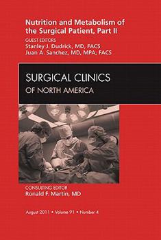 Hardcover Metabolism and Nutrition for the Surgical Patient, Part II, an Issue of Surgical Clinics: Volume 91-4 Book