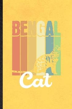 Paperback Bengal Cat: Funny Pet Kitten Cat Lined Notebook/ Blank Journal For Bengal Cat Owner, Inspirational Saying Unique Special Birthday Book