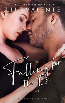 Falling for the Ex: A Small Town Enemies-to-Lovers Romance - Book #2 of the Bliss River