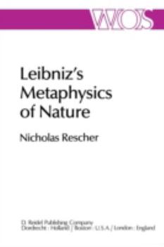Leibniz's Metaphysics of Nature: A Group of Essays (The Western Ontario Series in Philosophy of Science)
