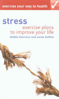 Paperback Stress: Exercise Plans to Improve Your Life. by Debbie Lawrence, Sarah Bolitho Book