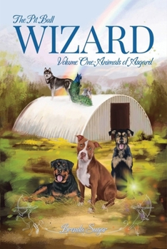 Paperback The Pit Bull Wizard: Volume One: Animals of Asgard Book