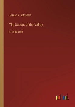 Paperback The Scouts of the Valley: in large print Book