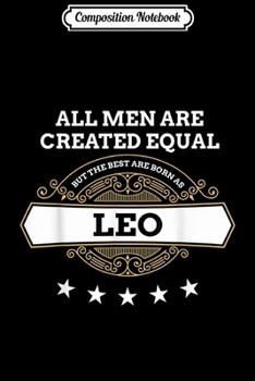 Paperback Composition Notebook: July August Birthday All Men Equal But Best Born As Leo Journal/Notebook Blank Lined Ruled 6x9 100 Pages Book