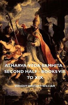 Atharva-Veda Samhita - Second Half - Books Viii To Xix