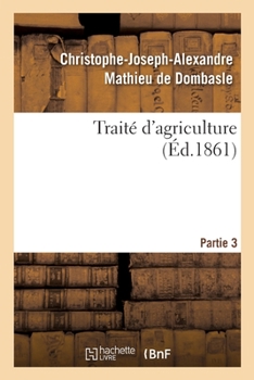 Paperback Traité d'Agriculture. Partie 3 [French] Book