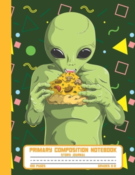 Paperback Primary Composition Notebook Story Journal: Cool Alien Pizza Notebook with Picture Space and Handwriting Practice Paper for Kids in Kindergarten, Firs Book