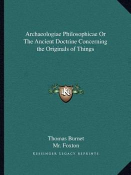 Paperback Archaeologiae Philosophicae Or The Ancient Doctrine Concerning the Originals of Things Book