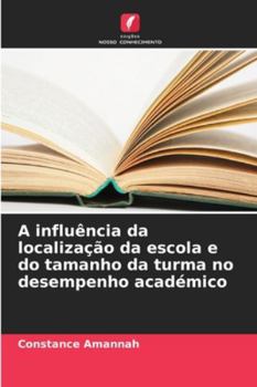 A influência da localização da escola e do tamanho da turma no desempenho académico (Portuguese Edition)