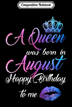 Composition Notebook: Women's Queens Are Born In August - Birthday  Journal/Notebook Blank Lined Ruled 6x9 100 Pages