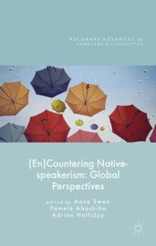 (En)Countering Native-speakerism: Global Perspectives - Book  of the Palgrave Advances in Language and Linguistics