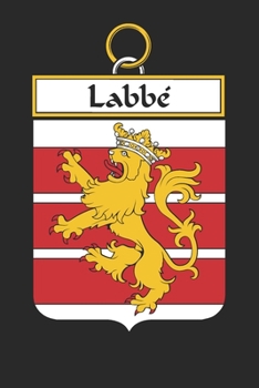 Paperback Labbé: Labbé Coat of Arms and Family Crest Notebook Journal (6 x 9 - 100 pages) Book