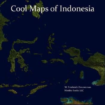 Cool Maps of Indonesia: An Unauthorized View of the Land of Eat, Pray, Love - Book  of the Cool Maps