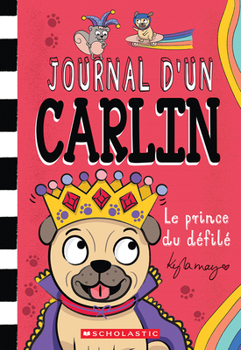 Paperback Journal d'Un Carlin: N&#730; 9 - Le Prince Du Défilé [French] Book