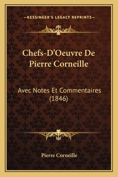 Paperback Chefs-D'Oeuvre De Pierre Corneille: Avec Notes Et Commentaires (1846) [French] Book