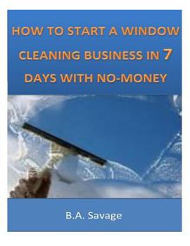 Paperback How To Start A Window Cleaning Business In 7 Days With No-Money Book