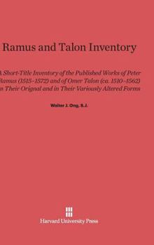 Hardcover Ramus and Talon Inventory: A Short-Title Inventory of the Published Works of Peter Ramus (1515-1572) and of Omer Talon (Ca. 1510-1562) in Their O Book