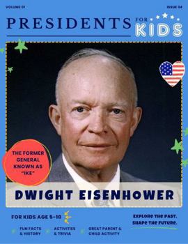 Presidents for Kids - The Dwight D. Eisenhower Activity Book | Children's U.S. History Book with Fun Facts, Activities & Stories | Ages 5-10