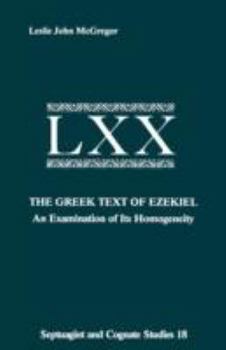 The Greek Text of Ezekiel: An Examination of Its Homogeneity (Septuagint and Cognate Studies Series)